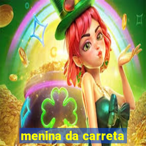 menina da carreta